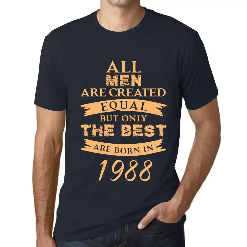 Men's Graphic T-Shirt All Men Are Created Equal but Only the Best Are Born in 1988 36th Birthday Anniversary 36 Year Old Gift 1988 Vintage Eco-Friendly Short Sleeve Novelty Tee