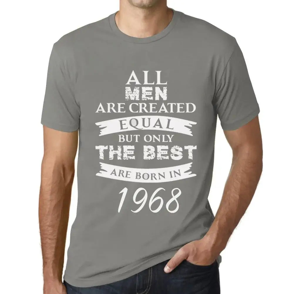 Men's Graphic T-Shirt All Men Are Created Equal but Only the Best Are Born in 1968 56th Birthday Anniversary 56 Year Old Gift 1968 Vintage Eco-Friendly Short Sleeve Novelty Tee