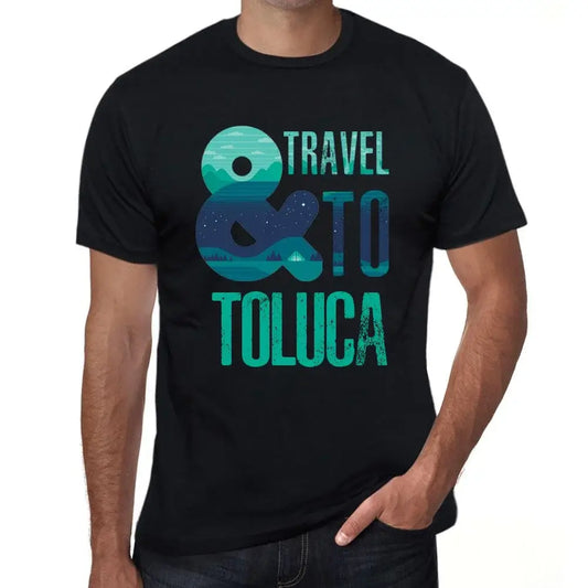 Men's Graphic T-Shirt And Travel To Toluca Eco-Friendly Limited Edition Short Sleeve Tee-Shirt Vintage Birthday Gift Novelty