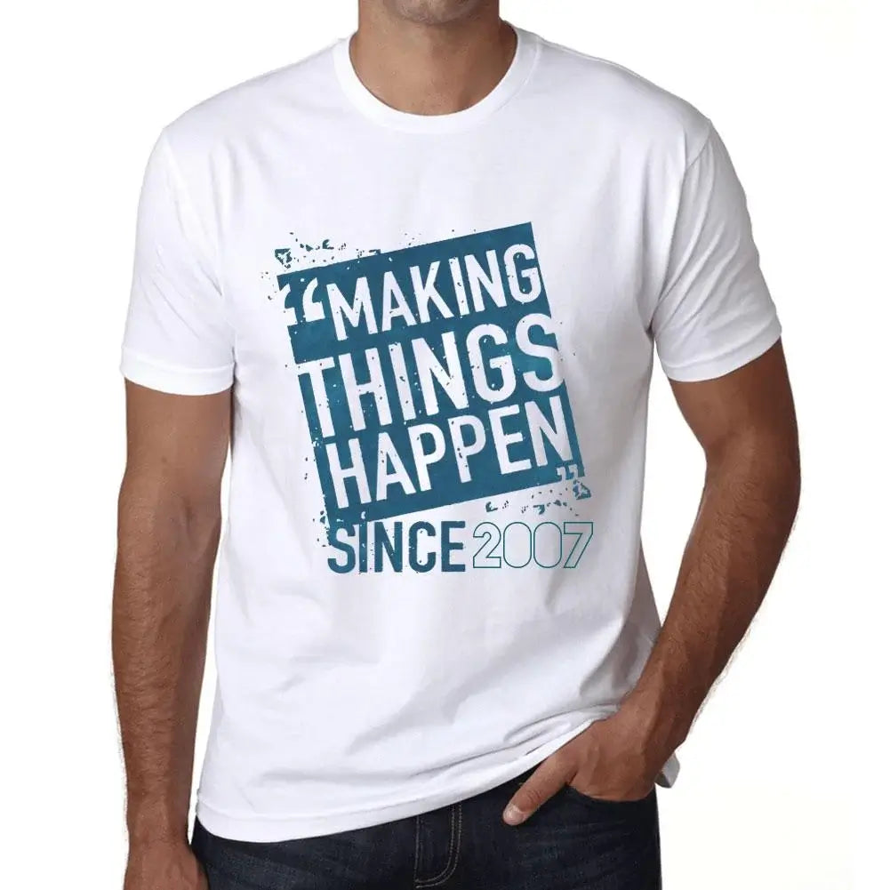 Men's Graphic T-Shirt Making Things Happen Since 2007 17th Birthday Anniversary 17 Year Old Gift 2007 Vintage Eco-Friendly Short Sleeve Novelty Tee