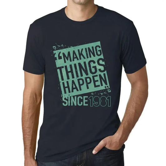 Men's Graphic T-Shirt Making Things Happen Since 1981 43rd Birthday Anniversary 43 Year Old Gift 1981 Vintage Eco-Friendly Short Sleeve Novelty Tee