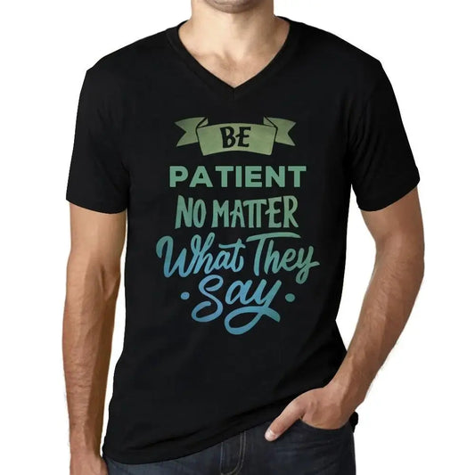 Men's Graphic T-Shirt V Neck Be Patient No Matter What They Say Eco-Friendly Limited Edition Short Sleeve Tee-Shirt Vintage Birthday Gift Novelty
