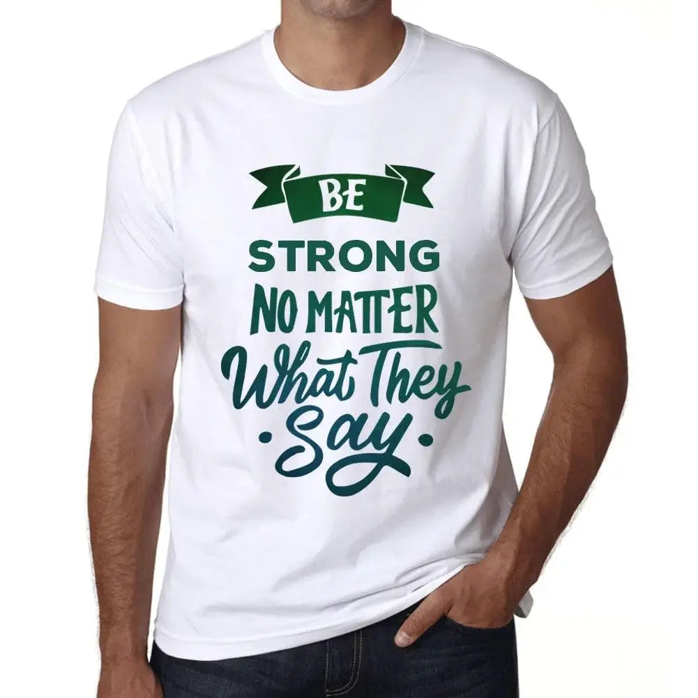 Men's Graphic T-Shirt Be Strong No Matter What They Say Eco-Friendly Limited Edition Short Sleeve Tee-Shirt Vintage Birthday Gift Novelty