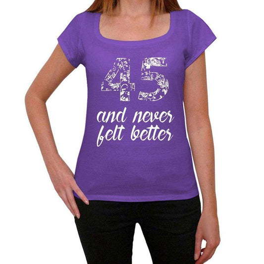 45 And Never Felt Better Womens T-Shirt Purple Birthday Gift 00380 - Purple / Xs - Casual