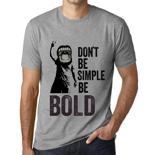 Men&rsquo;s Graphic T-Shirt Don't Be Simple Be BOLD Grey Marl - Ultrabasic