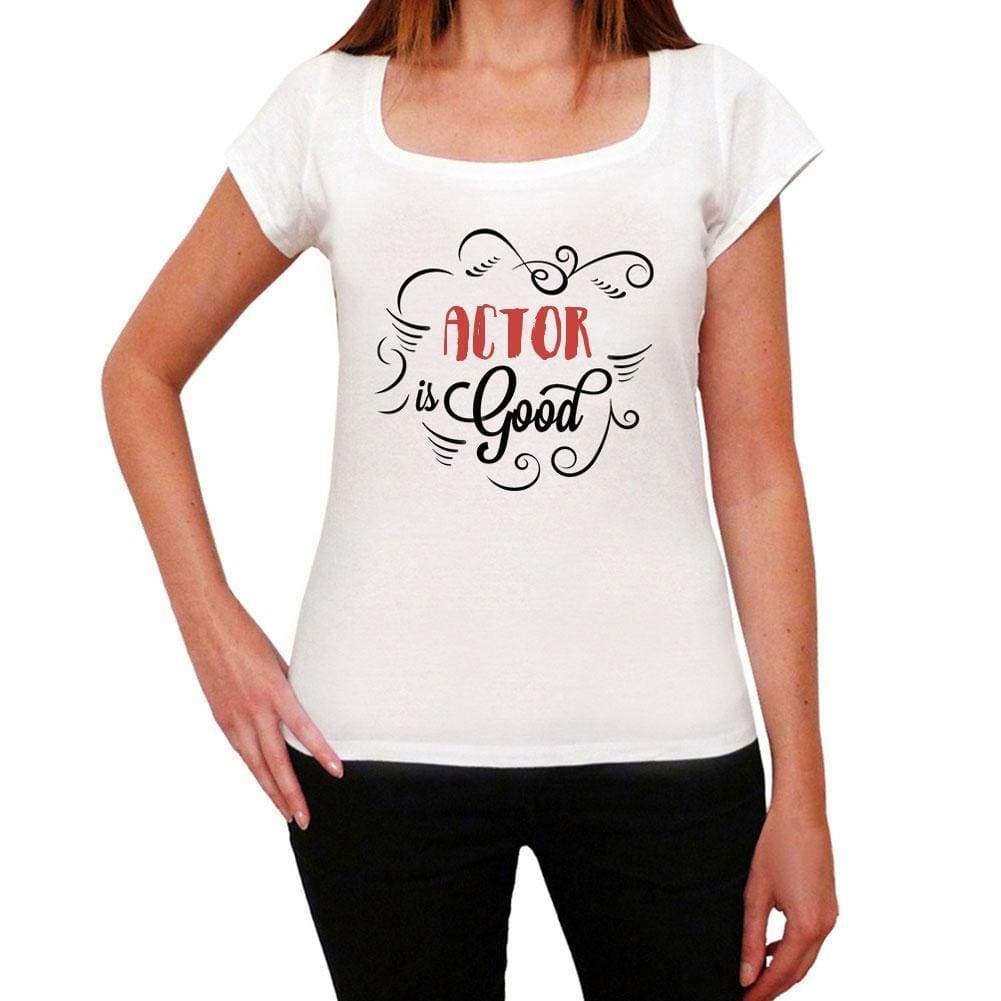 Actor Is Good Womens T-Shirt White Birthday Gift 00486 - White / Xs - Casual