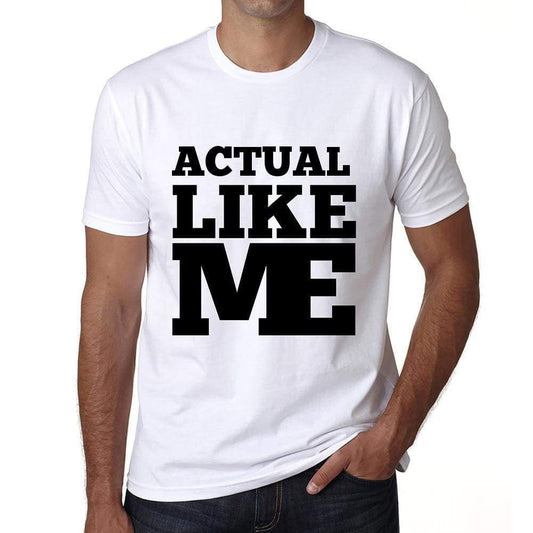 Actual Like Me White Mens Short Sleeve Round Neck T-Shirt 00051 - White / S - Casual