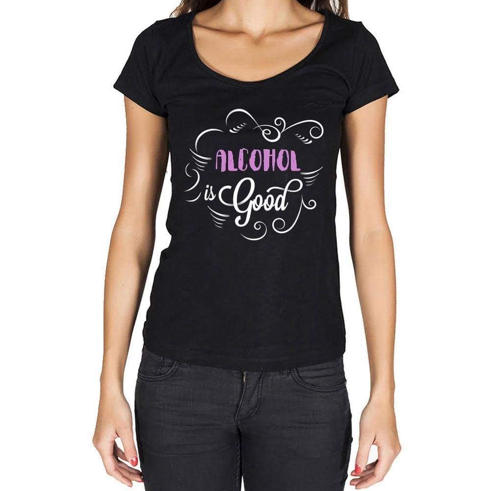 Alcohol Is Good Womens T-Shirt Black Birthday Gift 00485 - Black / Xs - Casual