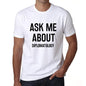 Ask Me About Diplomatology White Mens Short Sleeve Round Neck T-Shirt 00277 - White / S - Casual