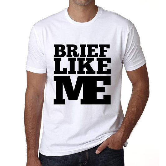 Brief Like Me White Mens Short Sleeve Round Neck T-Shirt 00051 - White / S - Casual