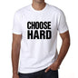 Choose Hard T-Shirt Mens White Tshirt Gift T-Shirt 00061 - White / S - Casual
