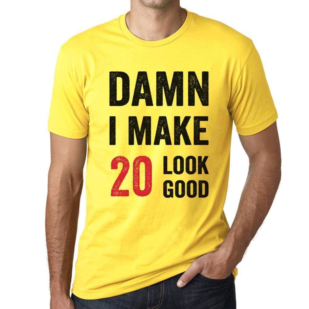 Damn I Make 20 Look Good Mens T-Shirt Yellow 20 Birthday Gift 00413 - Yellow / Xs - Casual