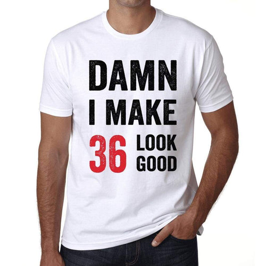 Damn I Make 36 Look Good Mens T-Shirt White 36Th Birthday Gift 00409 - White / Xs - Casual