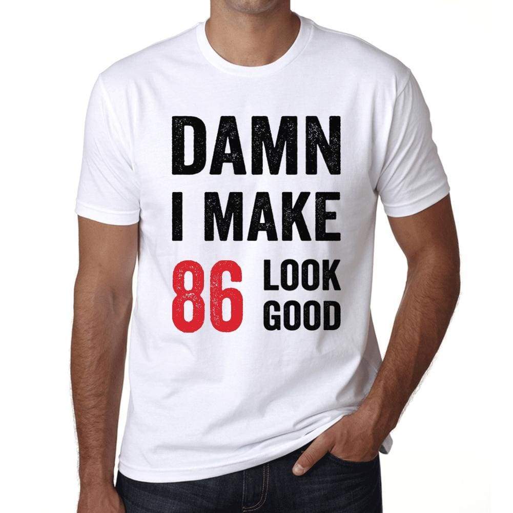 Damn I Make 86 Look Good Mens T-Shirt White 86Th Birthday Gift 00409 - White / Xs - Casual