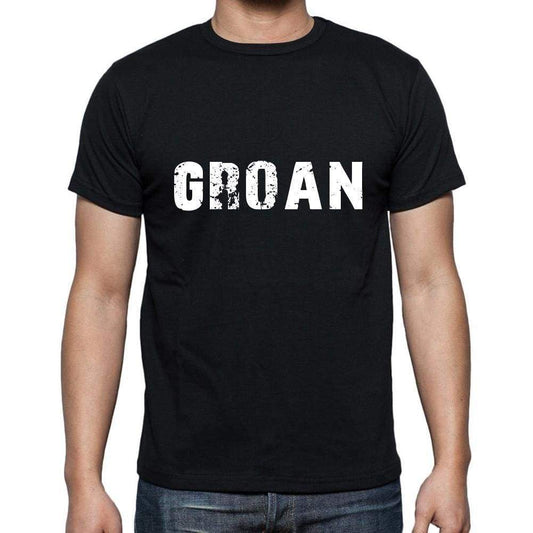 Groan Mens Short Sleeve Round Neck T-Shirt 5 Letters Black Word 00006 - Casual