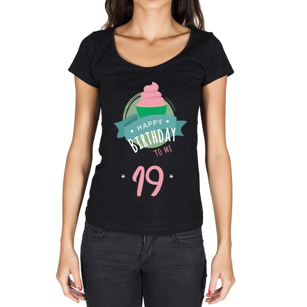 Happy Bday To Me 19 Womens T-Shirt Black Birthday Gift 00467 - Black / Xs - Casual