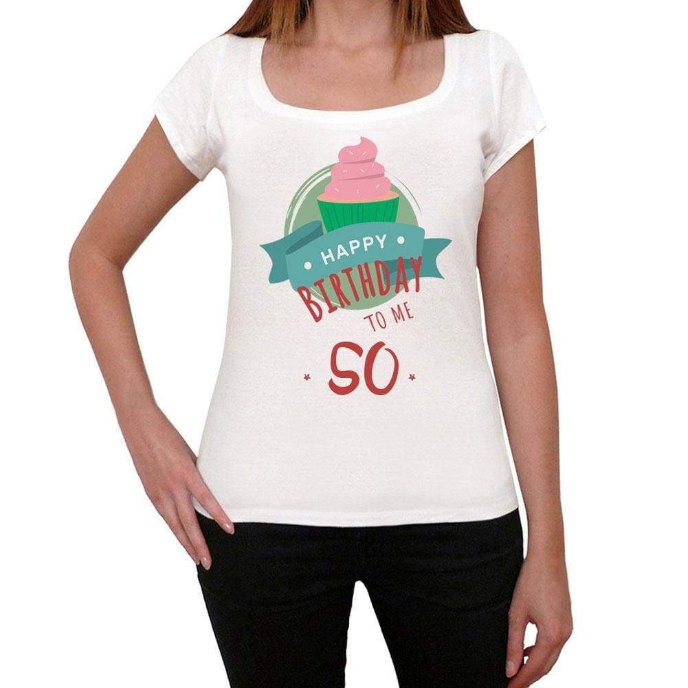 Happy Bday To Me 50 Womens T-Shirt White Birthday Gift 00466 - White / Xs - Casual