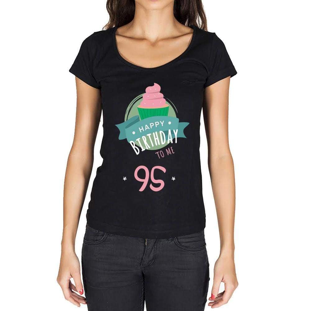 Happy Bday To Me 95 Womens T-Shirt Black Birthday Gift 00467 - Black / Xs - Casual