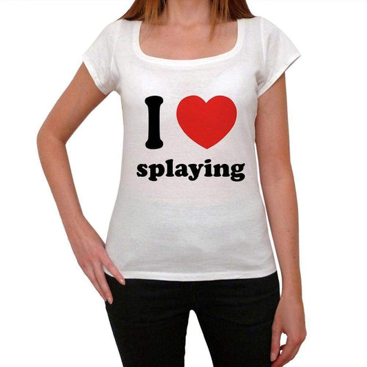 I Love Splaying Womens Short Sleeve Round Neck T-Shirt 00037 - Casual