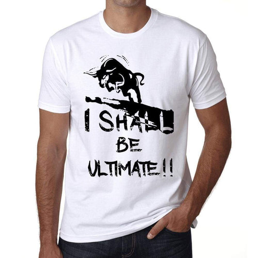 I Shall Be Ultimate White Mens Short Sleeve Round Neck T-Shirt Gift T-Shirt 00369 - White / Xs - Casual