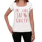 Im 100% Guilty White Womens Short Sleeve Round Neck T-Shirt Gift T-Shirt 00328 - White / Xs - Casual