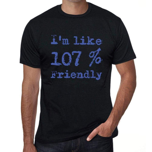 Im Like 100% Friendly Black Mens Short Sleeve Round Neck T-Shirt Gift T-Shirt 00325 - Black / S - Casual