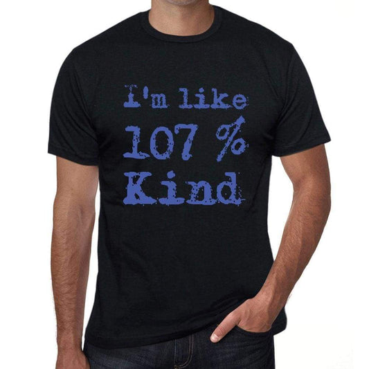 Im Like 100% Kind Black Mens Short Sleeve Round Neck T-Shirt Gift T-Shirt 00325 - Black / S - Casual