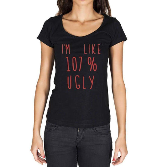 Im Like 100% Ugly Black Womens Short Sleeve Round Neck T-Shirt Gift T-Shirt 00329 - Black / Xs - Casual