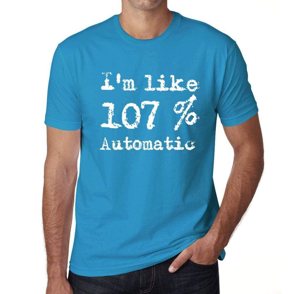 Im Like 107% Automatic Blue Mens Short Sleeve Round Neck T-Shirt Gift T-Shirt 00330 - Blue / S - Casual