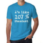 Im Like 107% Standard Blue Mens Short Sleeve Round Neck T-Shirt Gift T-Shirt 00330 - Blue / S - Casual