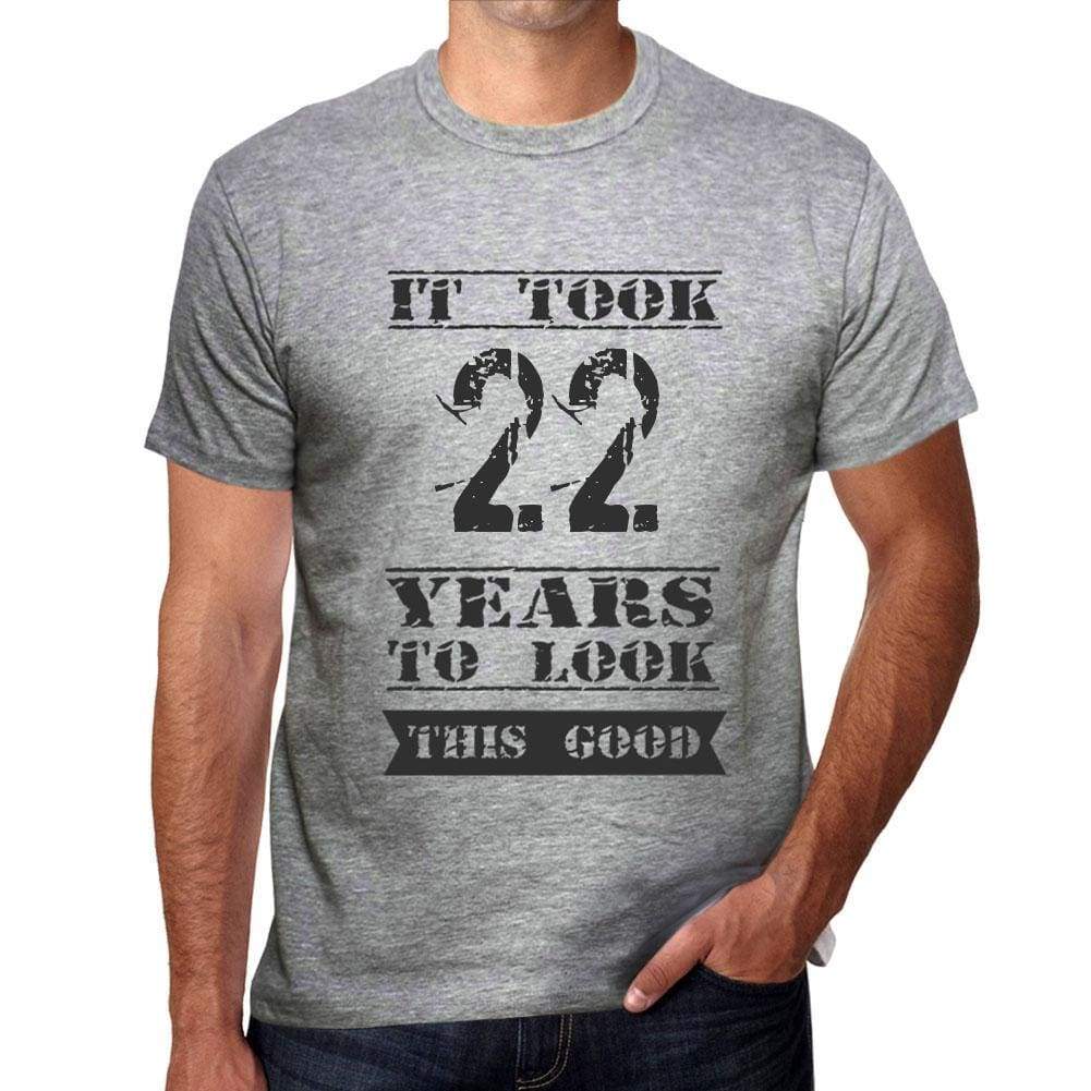 It Took 22 Years To Look This Good Mens T-Shirt Grey Birthday Gift 00479 - Grey / S - Casual