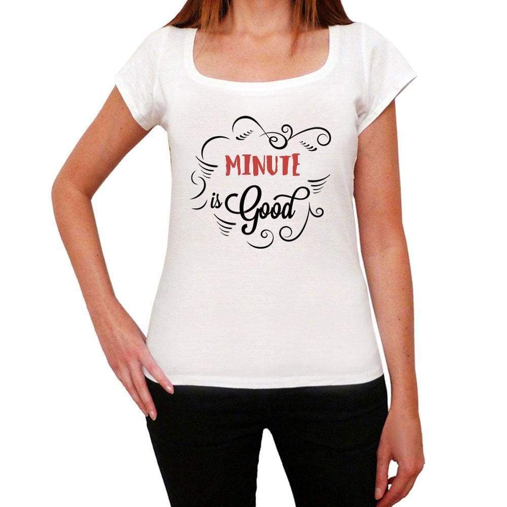 Minute Is Good Womens T-Shirt White Birthday Gift 00486 - White / Xs - Casual
