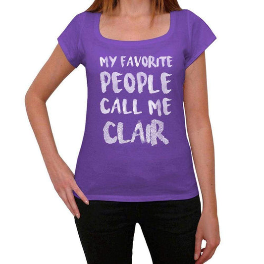 My Favorite People Call Me Clair Womens T-Shirt Purple Birthday Gift 00381 - Purple / Xs - Casual