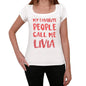 My Favorite People Call Me Livia White Womens Short Sleeve Round Neck T-Shirt Gift T-Shirt 00364 - White / Xs - Casual