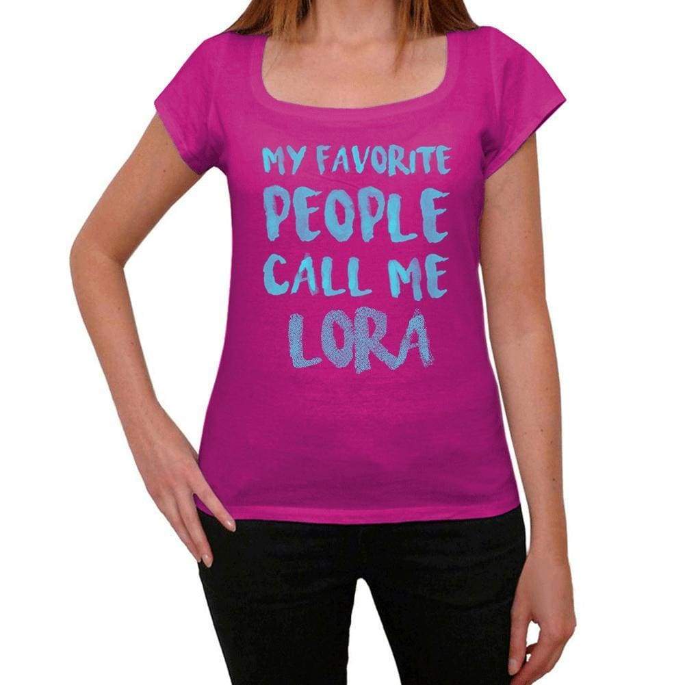 My Favorite People Call Me Lora Womens T-Shirt Pink Birthday Gift 00386 - Pink / Xs - Casual