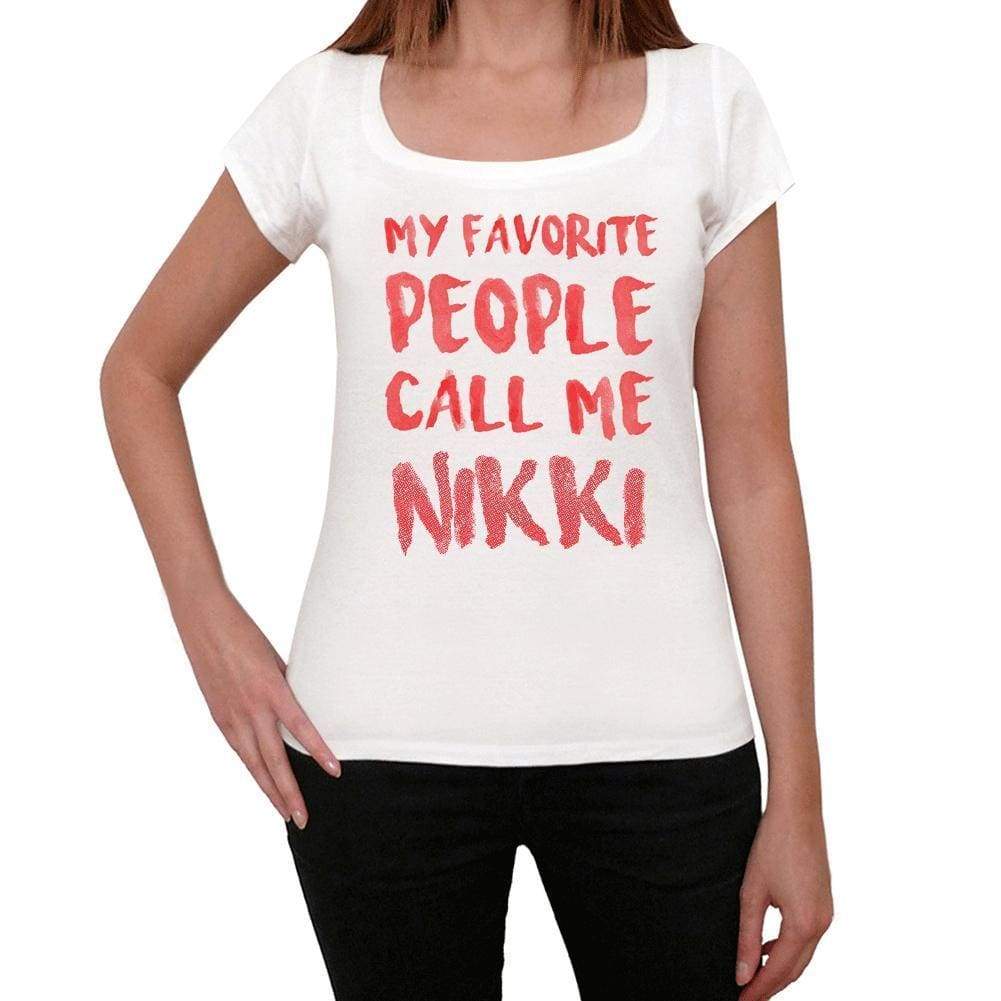 My Favorite People Call Me Nikki White Womens Short Sleeve Round Neck T-Shirt Gift T-Shirt 00364 - White / Xs - Casual