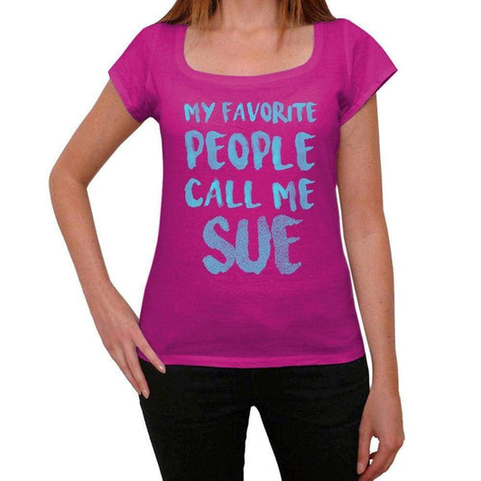 My Favorite People Call Me Sue Womens T-Shirt Pink Birthday Gift 00386 - Pink / Xs - Casual