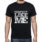 Perfect Like Me Black Mens Short Sleeve Round Neck T-Shirt 00055 - Black / S - Casual