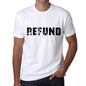 Refund Mens T Shirt White Birthday Gift 00552 - White / Xs - Casual