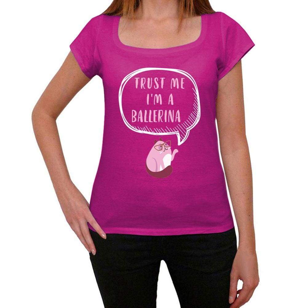 Trust Me Im A Ballerina Womens T Shirt Pink Birthday Gift 00544 - Pink / Xs - Casual