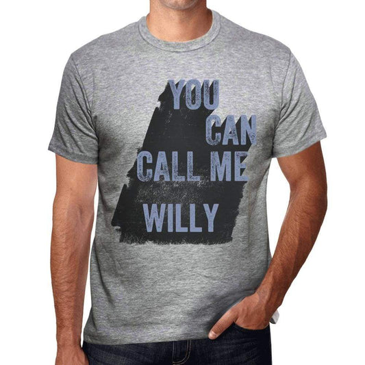 Willy You Can Call Me Willy Mens T Shirt Grey Birthday Gift 00535 - Grey / S - Casual